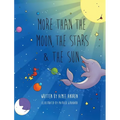 More Than the Moon, the Stars & the Sun - Hardcover