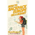 How to Backpack Europe on a Budget - Hardcover