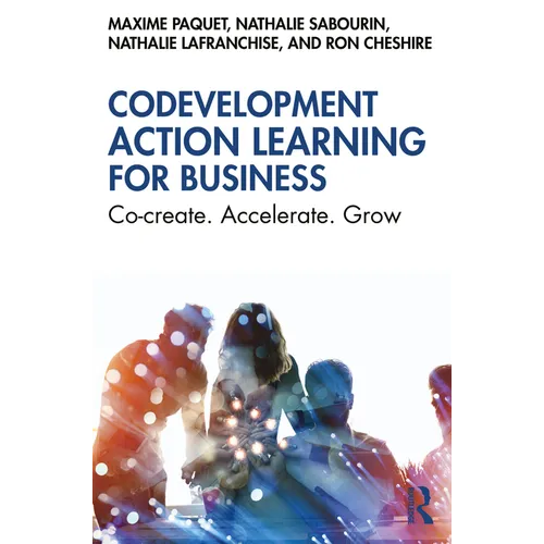Codevelopment Action Learning for Business: Co-create. Accelerate. Grow - Paperback
