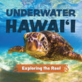 Underwater Hawai'i: Exploring the Reef: A Children's Picture Book about Hawai'i - Hardcover