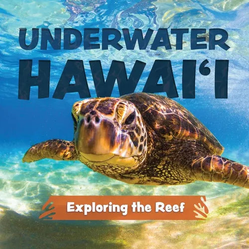 Underwater Hawai'i: Exploring the Reef: A Children's Picture Book about Hawai'i - Hardcover