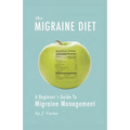 The Migraine Diet: A Beginner's Guide to Migraine Management - Paperback