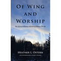 Of Wing and Worship: The Extraordinary Advent of Jesus Christ - Paperback