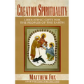 Creation Spirituality: Liberating Gifts for the Peoples of the Earth - Paperback