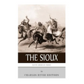 Native American Tribes: The History and Culture of the Sioux - Paperback