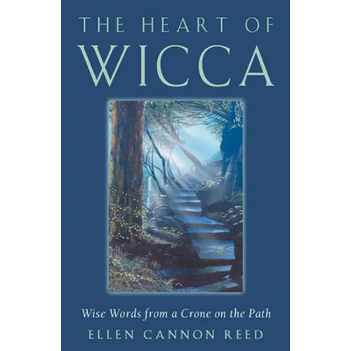 The Heart of Wicca: Wise Words from a Crone on the Path - Paperback