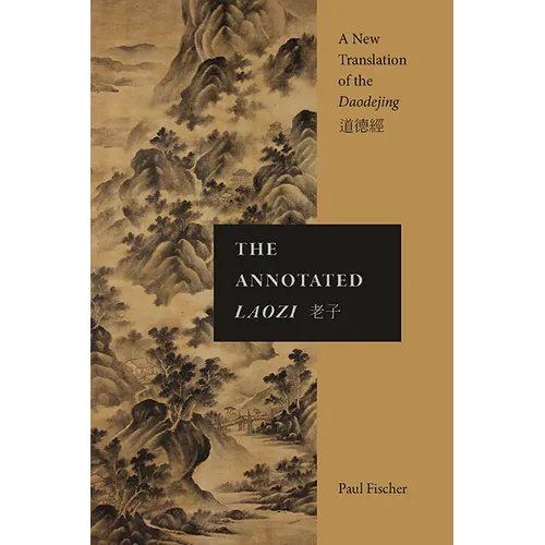 The Annotated Laozi: A New Translation of the Daodejing - Paperback