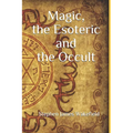 Magic, the Esoteric and the Occult - Paperback