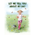 Let Me Tell You About My Day - Hardcover