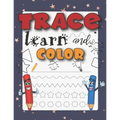 Trace Learn And Color: Tracing Shapes And Color Workbook For 5 Year Olds - Paperback