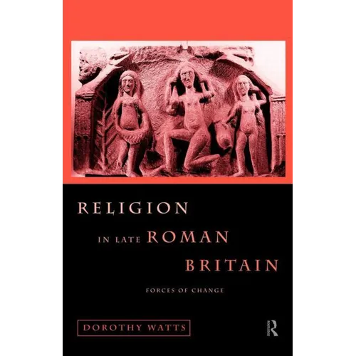 Religion in Late Roman Britain: Forces of Change - Paperback