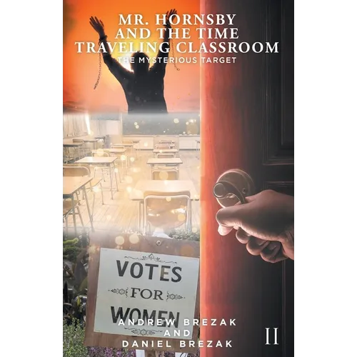 Mr. Hornsby and the Time-Traveling Classroom: Book 2: The Mysterious Target - Paperback