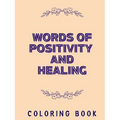 Words of Positivity and Healing Coloring Book - Paperback