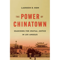 The Power of Chinatown: Searching for Spatial Justice in Los Angeles - Paperback