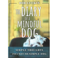 The Diary of a Mindful Dog: Simple Thoughts from a Not-So-Simple Dog - Paperback