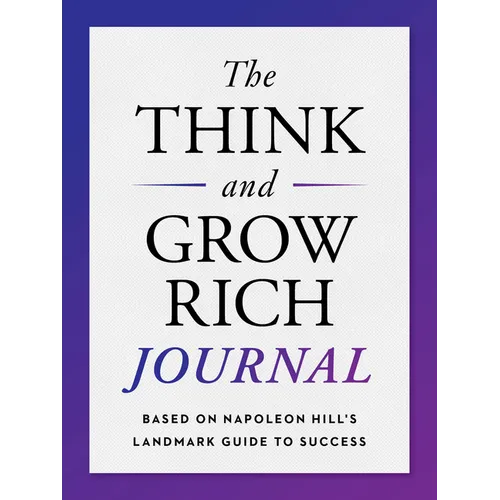 The Think and Grow Rich Journal: Based on Napoleon Hill's Landmark Guide to Success - Paperback