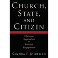 Church, State, and Citizen: Christian Approaches to Political Engagement - Paperback