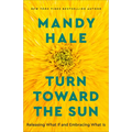 Turn Toward the Sun - Hardcover