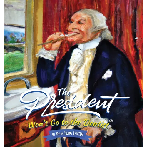 The President Won't Go to the Dentist - Hardcover