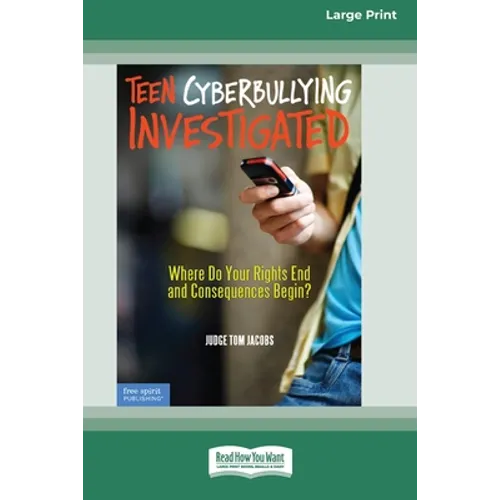 Teen Cyberbullying Investigated: Where Do Your Rights End and Consequences Begin? (16pt Large Print Edition) - Paperback