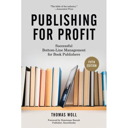 Publishing for Profit: Successful Bottom-Line Management for Book Publishers - Paperback