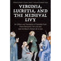 Verginia, Lucretia, and the Medieval Livy: An Edition and Translation of Episodes from Pierre Bersuire's Tite-Live and Jean de Meun's Roman de la Rose - Hardcover