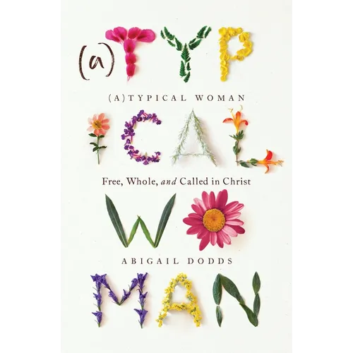 (A)Typical Woman: Free, Whole, and Called in Christ - Paperback