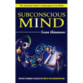 Subconscious Mind: The Essential Guide To Reprogram Your Mind (Practical Techniques To Unleash The Power Of Your Subconscious Mind) - Paperback