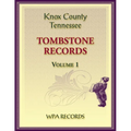 Knox County, Tennessee Tombstones, Volume 1 - Paperback
