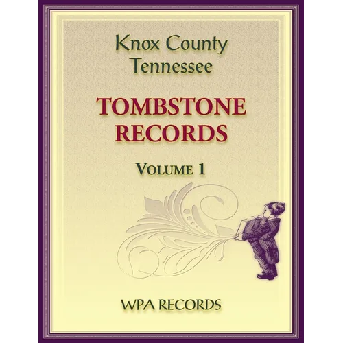 Knox County, Tennessee Tombstones, Volume 1 - Paperback