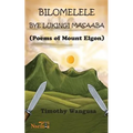 Bilomelele bye Lukingi Masaaba: Poems of Mount Elgon - Paperback