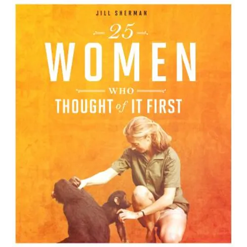 25 Women Who Thought of It First - Hardcover