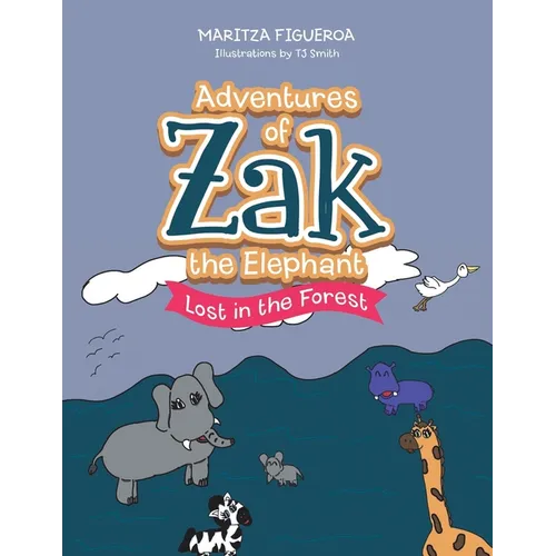 Adventures of Zak the Elephant: Lost in the Forest - Paperback