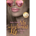 My Whorizontal Life: An Escort's Tale - Paperback