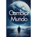 How to Change the World / Cómo Cambiar el Mundo: The Path of Global Ascension Through Consciousness / El Camino Hacia la Ascensión Global a Través de - Paperback
