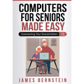 Computers for Seniors Made Easy: Outsmarting Your Grandchildren - Paperback