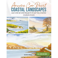 Anyone Can Paint Coastal Landscapes: 6 Easy Step-By-Step Projects to Get You Started - Paperback