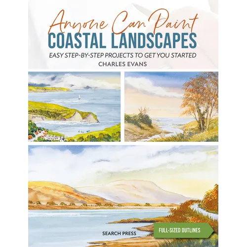 Anyone Can Paint Coastal Landscapes: 6 Easy Step-By-Step Projects to Get You Started - Paperback
