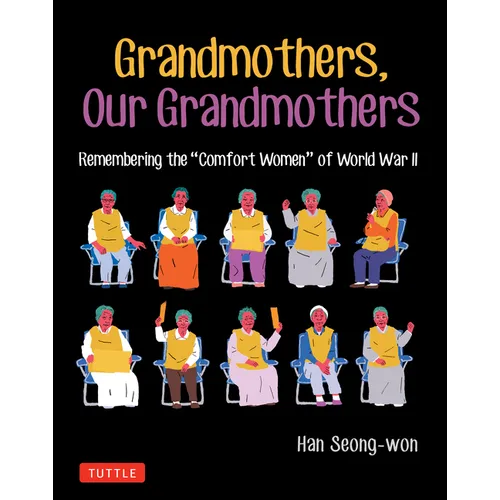 Grandmothers, Our Grandmothers: Remembering the Comfort Women of World War II - Paperback