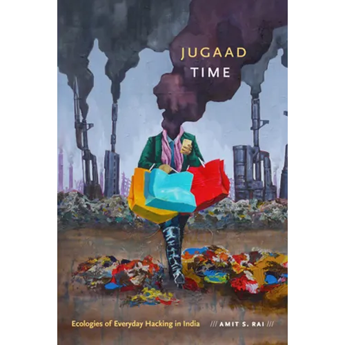Jugaad Time: Ecologies of Everyday Hacking in India - Paperback