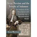 Isaac Newton and the Temple of Solomon: An Analysis of the Description and Drawings and a Reconstructed Model - Paperback