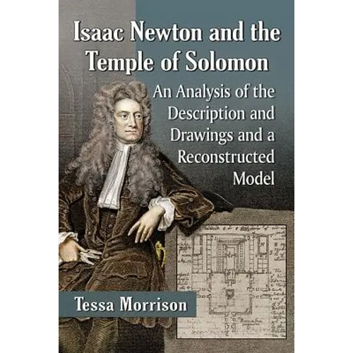 Isaac Newton and the Temple of Solomon: An Analysis of the Description and Drawings and a Reconstructed Model - Paperback