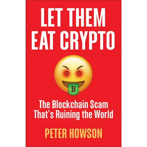 Let Them Eat Crypto: The Blockchain Scam That's Ruining the World - Paperback