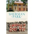 Sherman Park: A Legacy of Diversity in Milwaukee - Hardcover