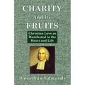 Charity And Its Fruits: Christian Love as Manifested in the Heart and Life - Paperback