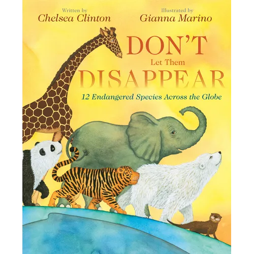 Don't Let Them Disappear: 12 Endangered Species Across the Globe - Hardcover