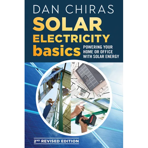 Solar Electricity Basics - Revised and Updated 2nd Edition: Powering Your Home or Office with Solar Energy - Paperback