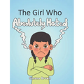 The Girl Who Absolutely Hated... - Hardcover