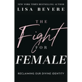 The Fight for Female: Reclaiming Our Divine Identity - Paperback