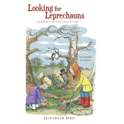 Looking For Leprechauns: An Ellie and Kim Adventure - Hardcover